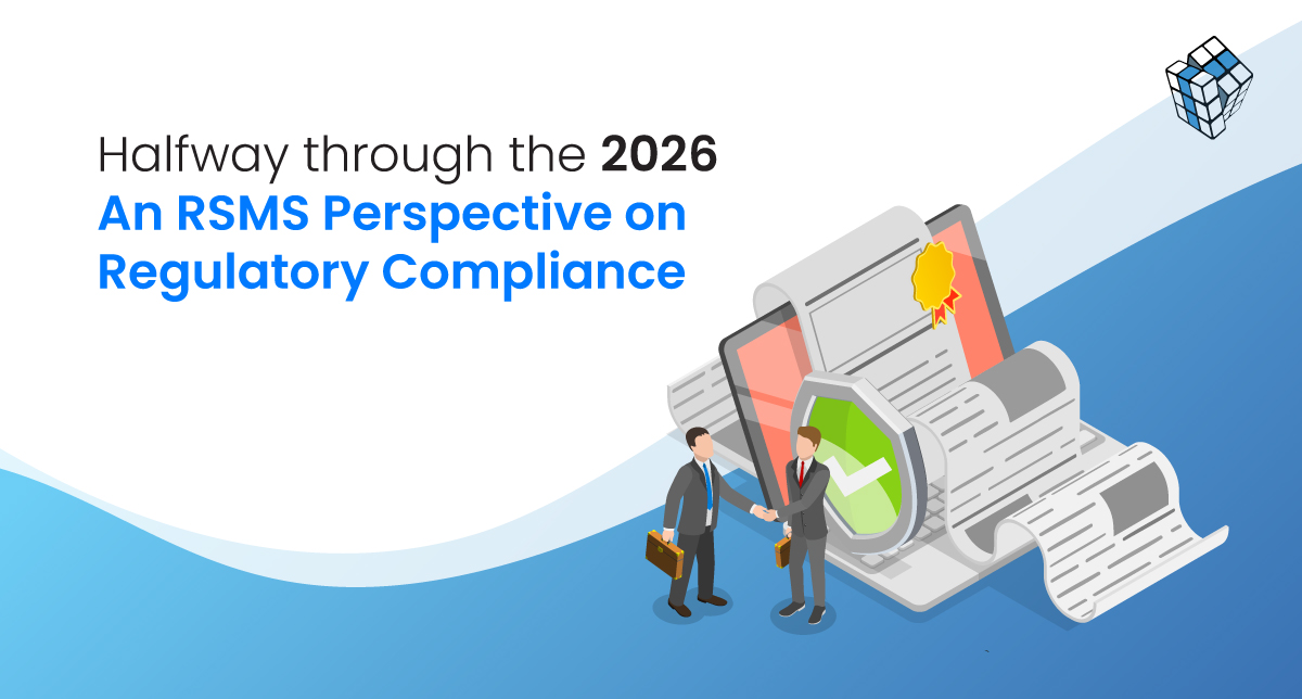 Halfway through 2026: An RSMS perspective on regulatory compliance